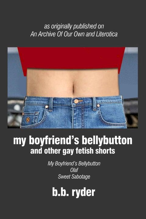 My Boyfriend's Bellybutton and other gay fetish shorts(Kobo/電子書)