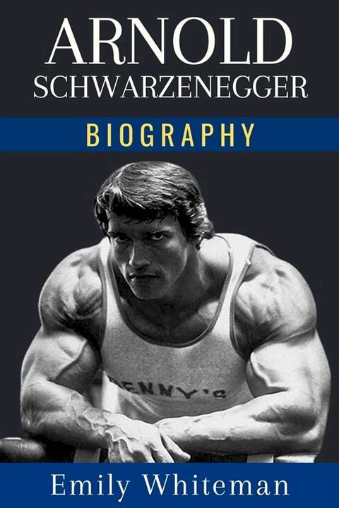 Arnold Schwarzenegger Biography(Kobo/電子書)