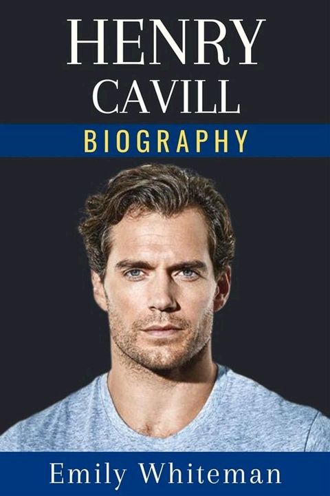 Henry Cavill Biography(Kobo/電子書)