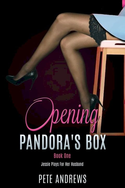 Opening Pandora's Box 1 - Jessie Plays For Her Husband(Kobo/電子書)