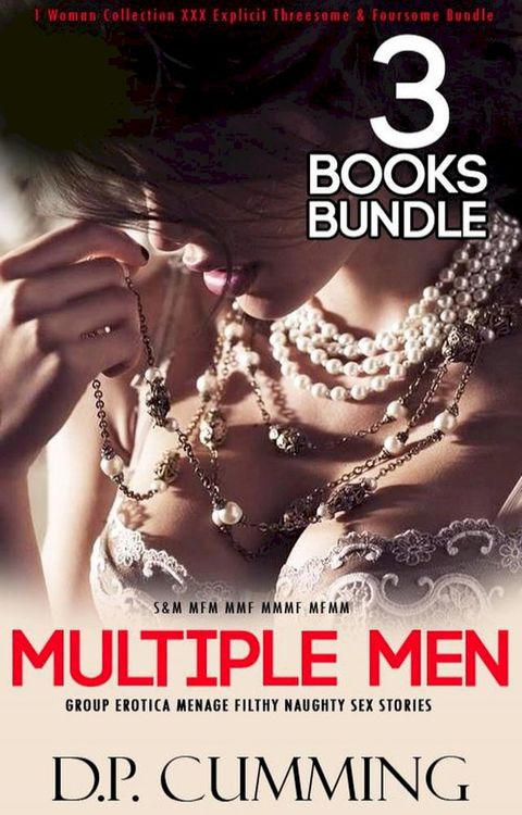 Multiple Men & 1 Woman Collection XXX Explicit Threesome & Foursome Bundle Group Erotica Menage Filthy Naughty Sex Stories(Kobo/電子書)