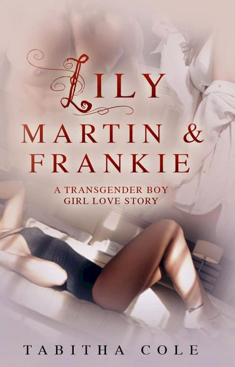 Lily, Martin & Frankie: A Transgender Boy Girl Love Story (Multiple partner, double penetration, transsexual, m/f/t-girl orgy)(Kobo/電子書)