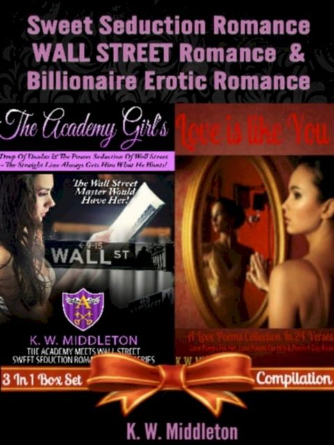 Sweet Seduction Romance WALL STREET Romance & Billionaire Erotic Romance - 2 In 1 Box Set: 2 In 1 Box Set: The Academy Girl's Drop Of Doubt - Volume 1 (The Wall Street Billionaire Saga) + Love Is Like You(Kobo/電子書)