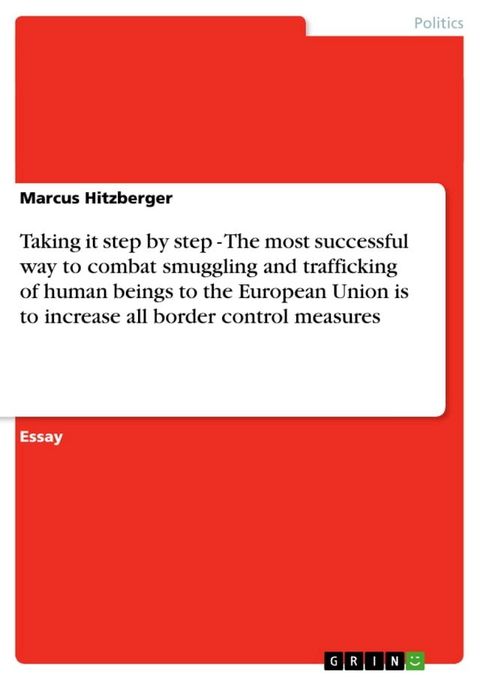 Taking it step by step - The most successful way to combat smuggling and trafficking of human beings to the European Union is to increase all border control measures(Kobo/電子書)