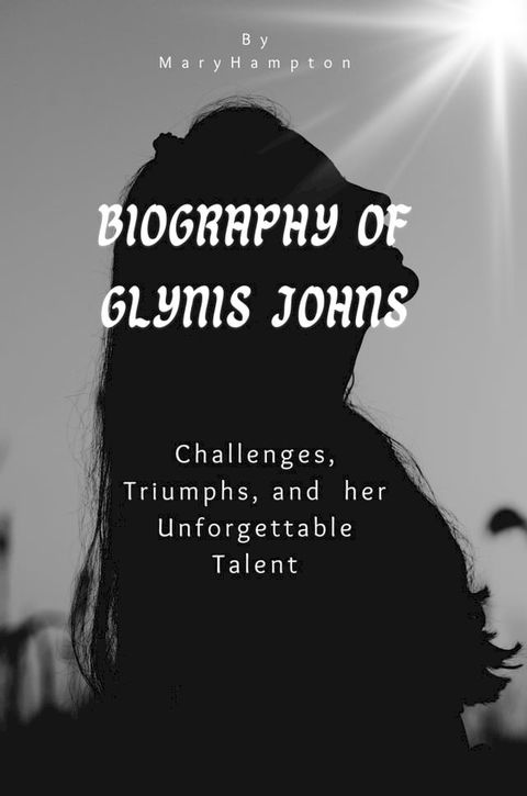 Biography of Glynis Johns(Kobo/電子書)