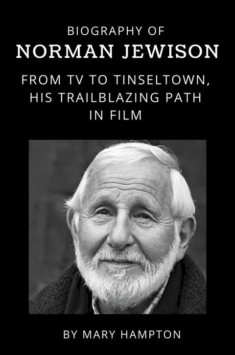 Biography of Norman Jewison(Kobo/電子書)