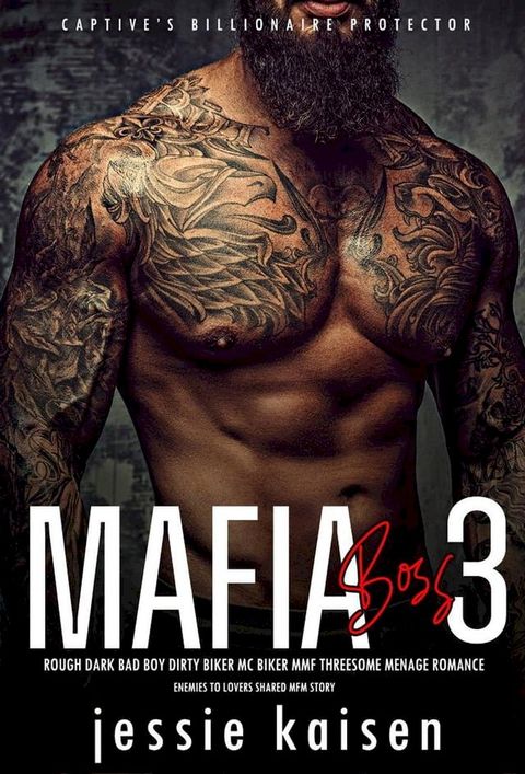 Mafia Boss 3 – Rough Dark Bad Boy Dirty Biker MC Biker MMF Threesome Menage Romance– Enemies to Lovers Shared MFM Story(Kobo/電子書)