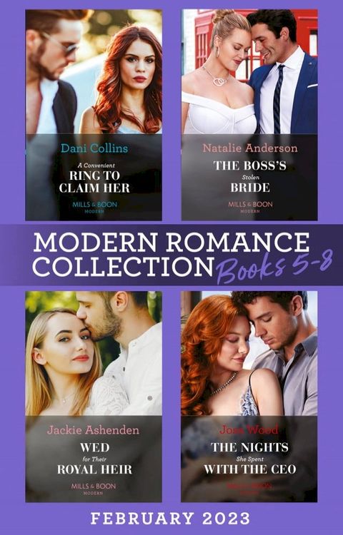 Modern Romance February 2023 Books 5-8: A Convenient Ring to Claim Her (Four Weddings and a Baby) / The Boss's Stolen Bride / Wed for Their Royal Heir / The Nights She Spent with the CEO(Kobo/電子書)