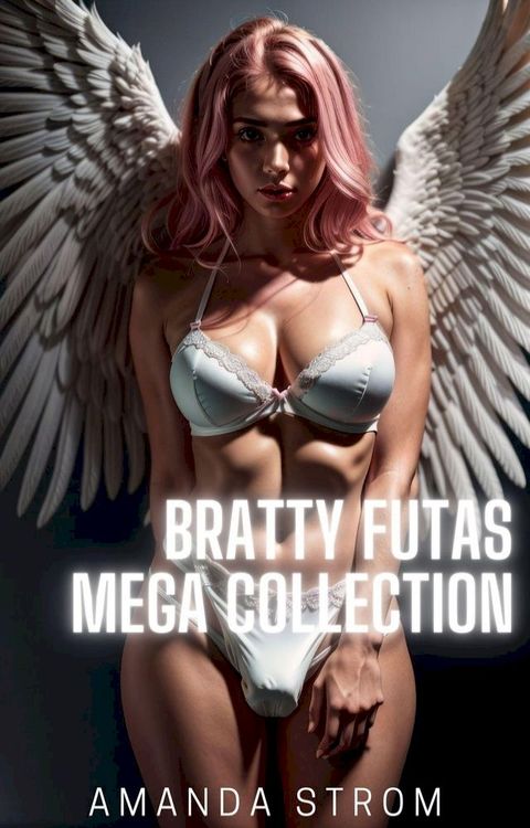 Bratty Futas Mega Collection(Kobo/電子書)