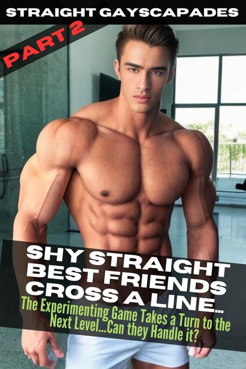 Shy Straight Best Friends Cross a Line Part 2(Kobo/電子書)