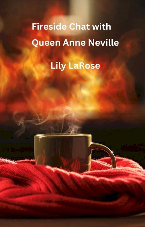 Fireside Chat With Queen Anne Neville(Kobo/電子書)