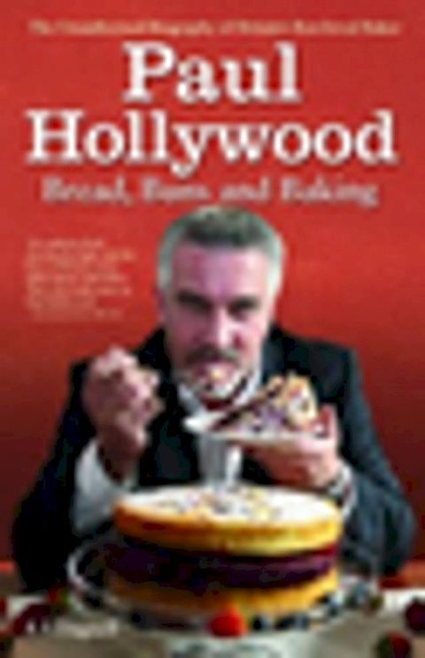 Paul Hollywood - The Biography(Kobo/電子書)