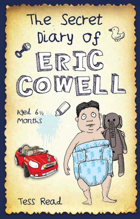 The Secret Diary of Eric Cowell - Aged 6 1/2 months(Kobo/電子書)