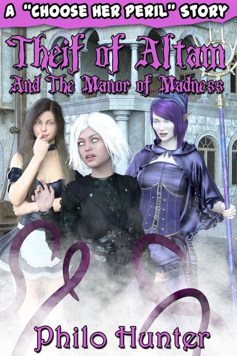 Thief of Altam and the Manor of Madness: A "Choose Her Peril" Story(Kobo/電子書)