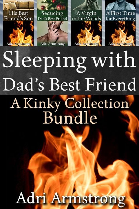 Sleeping with Dad's Best Friend: A Kinky Collection Bundle(Kobo/電子書)