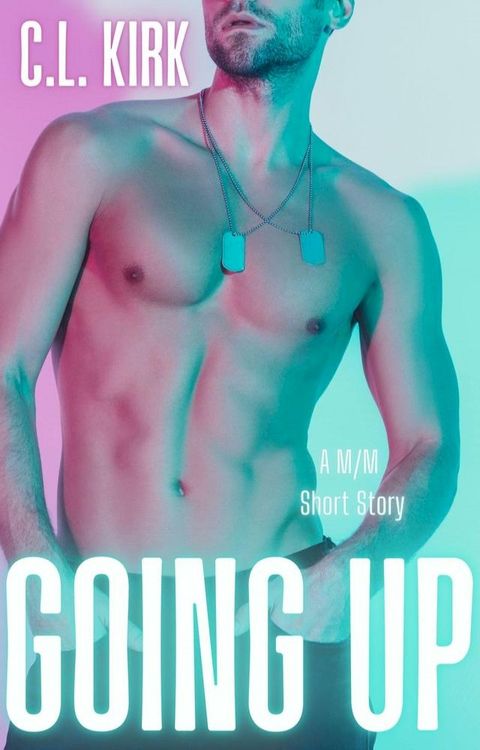 Going Up: A M/M Short Story(Kobo/電子書)