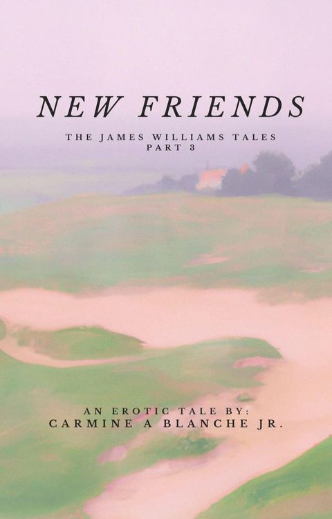 New Friends - The James Williams Tales - Part Three(Kobo/電子書)