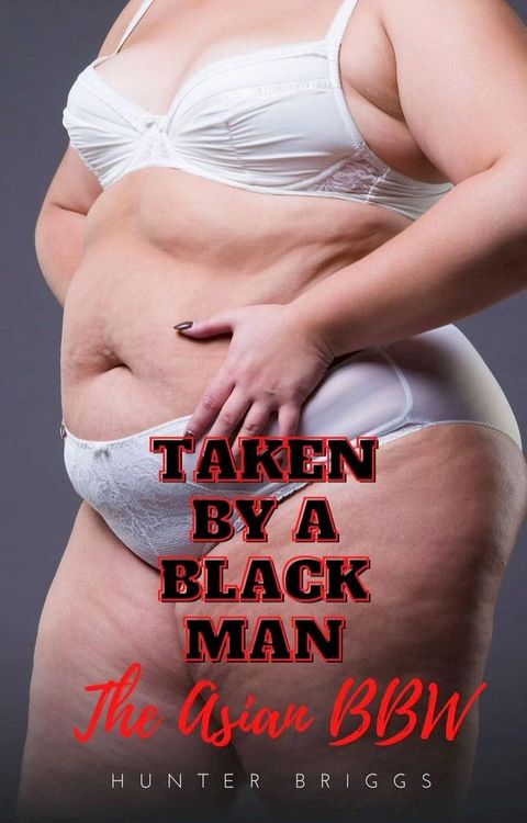 Taken by a Black Man: The Asian BBW(Kobo/電子書)