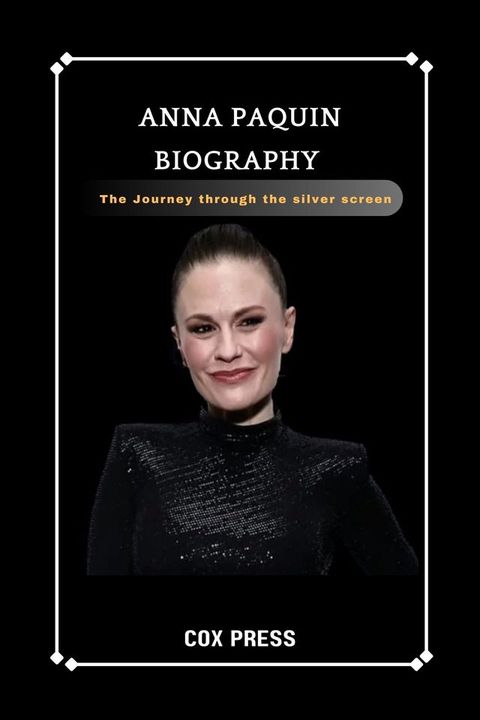 ANNA PAQUIN BIOGRAPHY(Kobo/電子書)