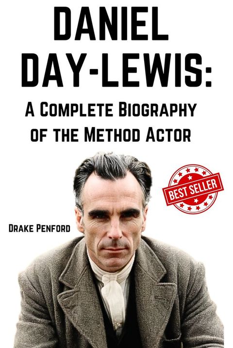 Daniel Day-Lewis: A Complete Biography of the Method Actor(Kobo/電子書)