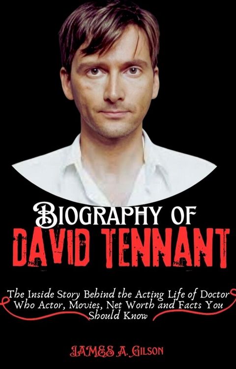 BIOGRAPHY OF DAVID TENNANT(Kobo/電子書)