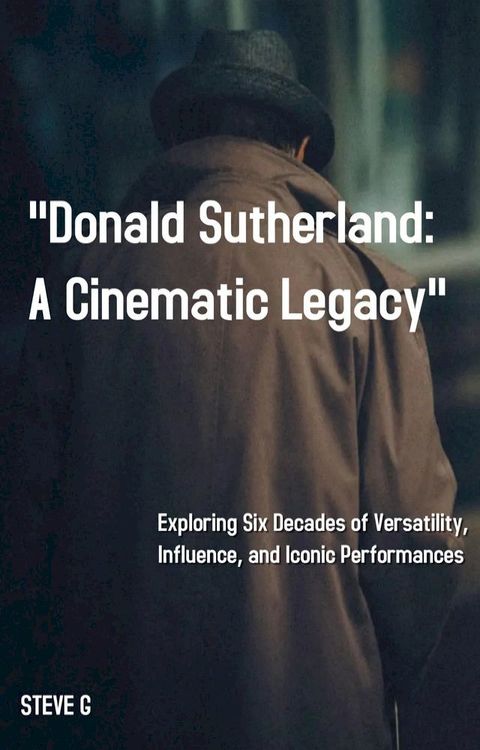 Donald Sutherland: A Cinematic Legacy(Kobo/電子書)