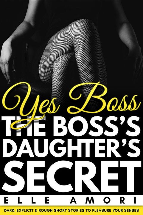 Yes Boss: The Boss's Daughter's Secret Office Affair Erotica(Kobo/電子書)