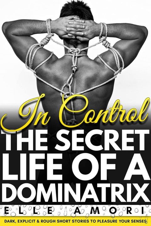 In Control: The Secret Life of a Dominatrix(Kobo/電子書)