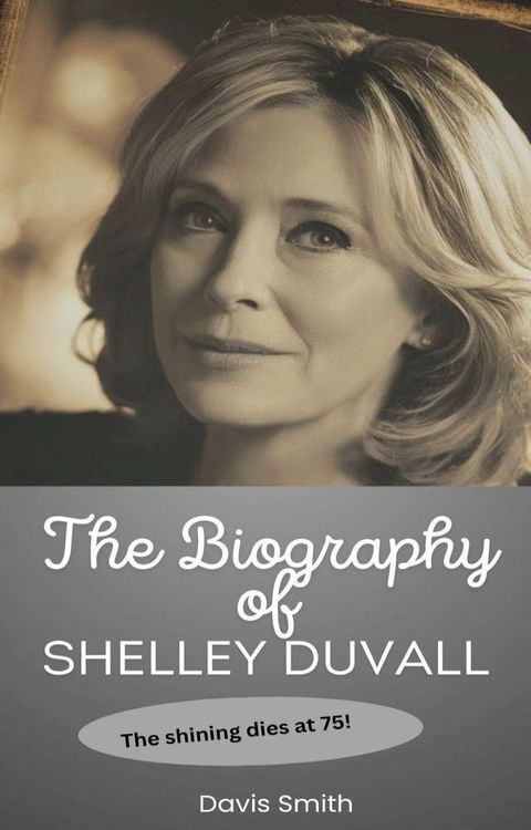 The Biography Of Shelley Duvall(Kobo/電子書)