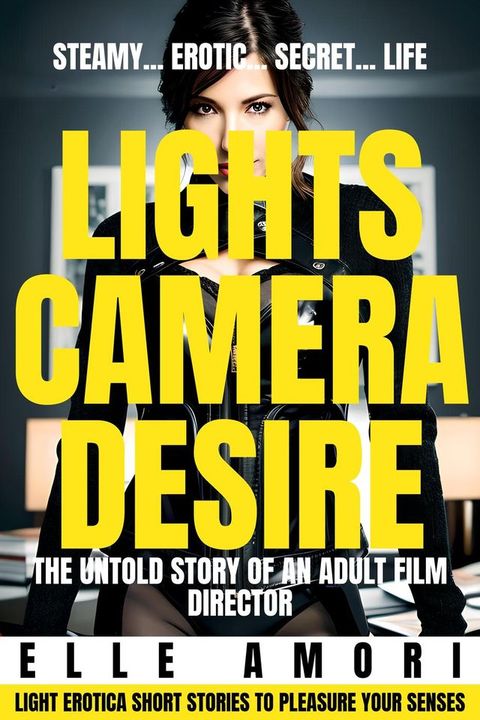 Lights, Camera, Desire: The Untold Story of an Adult Film Director(Kobo/電子書)