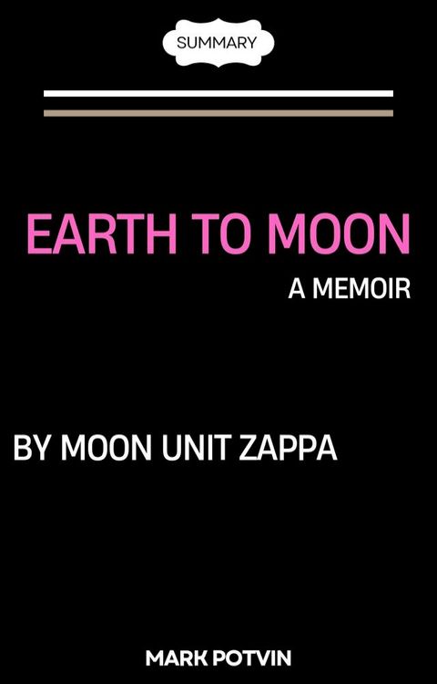 Earth to Moon A Memoir by Moon Unit Zappa(Kobo/電子書)