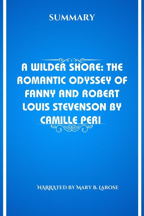 A Wilder Shore: The Romantic Odyssey of Fanny and Robert Louis Stevenson by Camille Peri(Kobo/電子書)