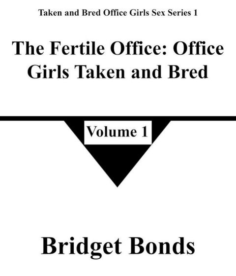 The Fertile Office: Office Girls Taken and Bred 1(Kobo/電子書)