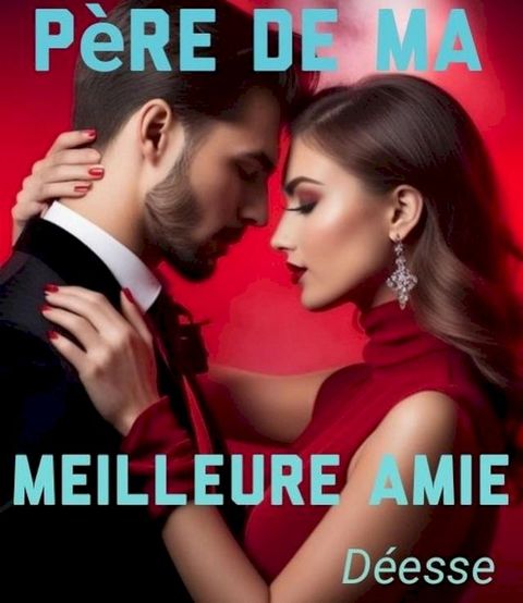 Le p&egrave;re de ma meilleure amie(Kobo/電子書)