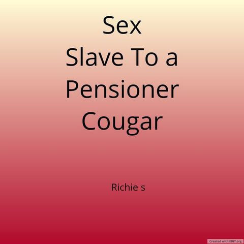 Sex slave to a Pensioner Cougar(Kobo/電子書)