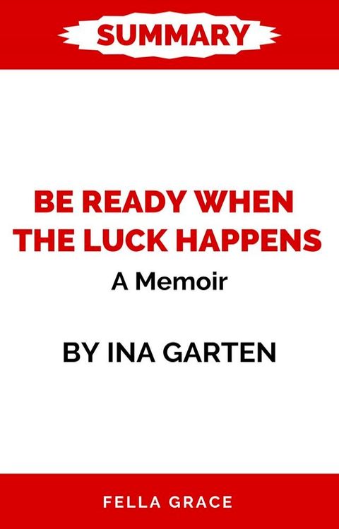 Be Ready When the Luck Happens A Memoir by Ina Garten(Kobo/電子書)