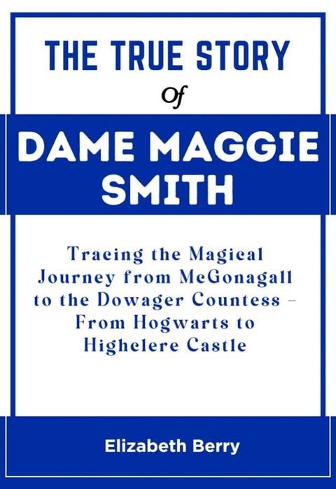 True Story of Dame Maggie Smith(Kobo/電子書)