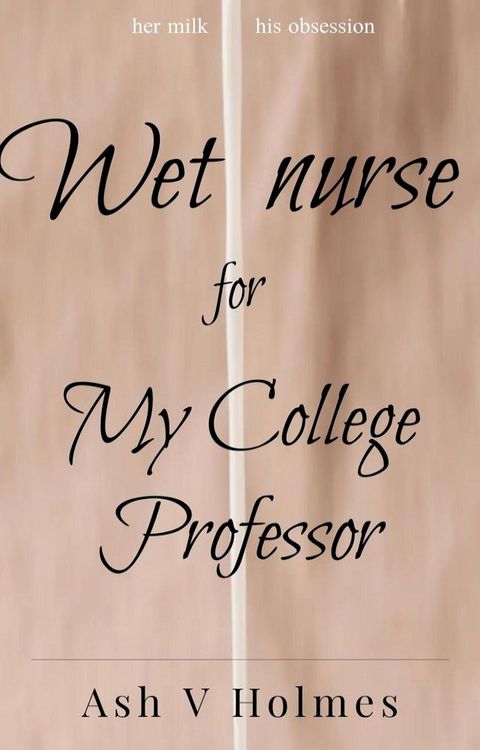 Wet Nurse for my College Professor(Kobo/電子書)