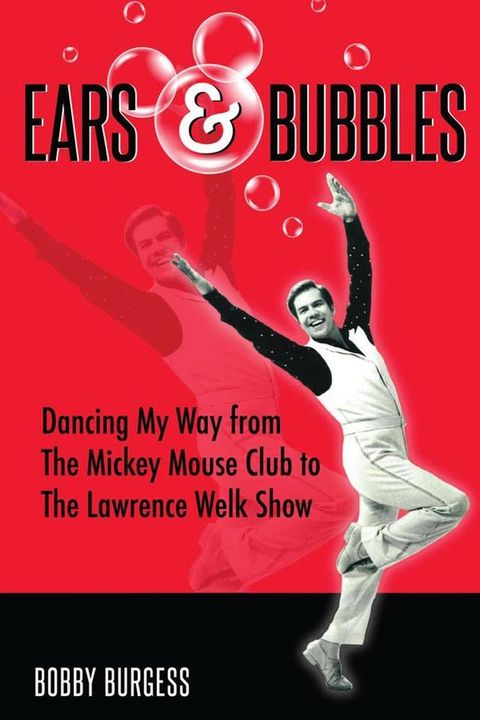 Ears & Bubbles: Dancing My Way from The Mickey Mouse Club to The Lawrence Welk Show(Kobo/電子書)