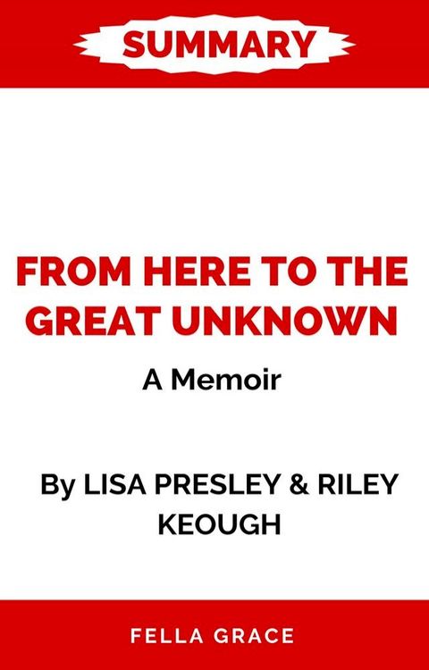 From Here to the Great Unknown A Memoir By LISA PRESLEY & RILEY KEOUGH(Kobo/電子書)