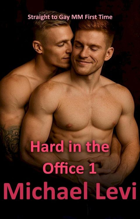 Hard in the Office 1: Straight to Gay MM First Time