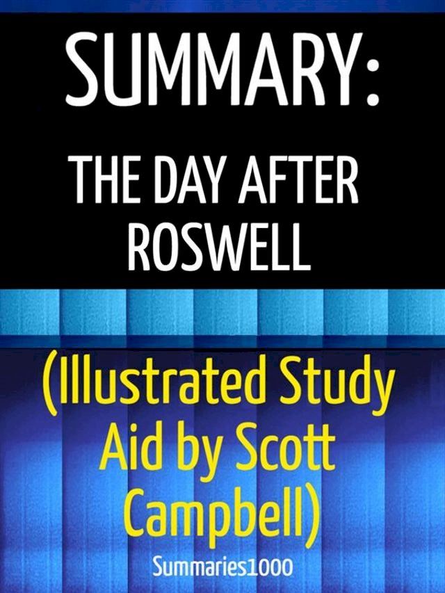  Summary: The Day After Roswell: Philip Corso (Illustrated Study Aid by Scott Campbell)(Kobo/電子書)