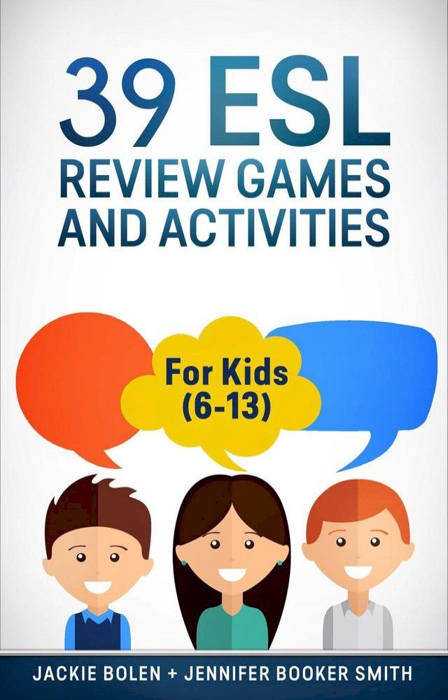  39 ESL Review Games and Activities: For Kids (6-13)(Kobo/電子書)