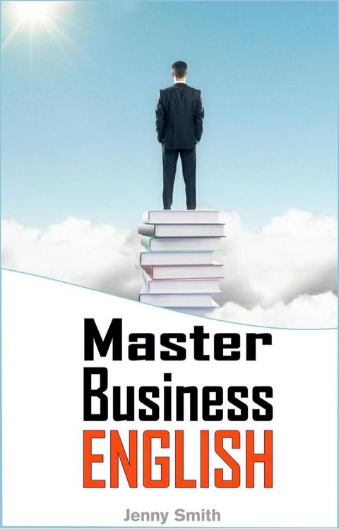 Master Business English: 90 Words and Phrases to Take You to the Next Level(Kobo/電子書)