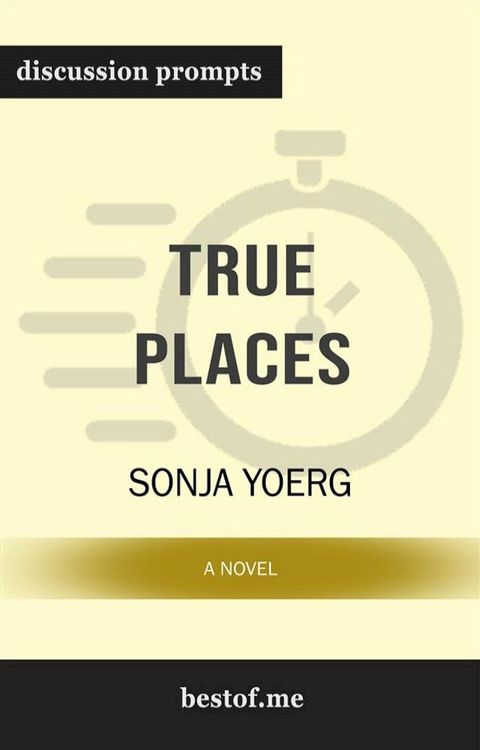 Summary: "True Places: A Novel:" by Sonja Yoerg  Discussion Prompts(Kobo/電子書)