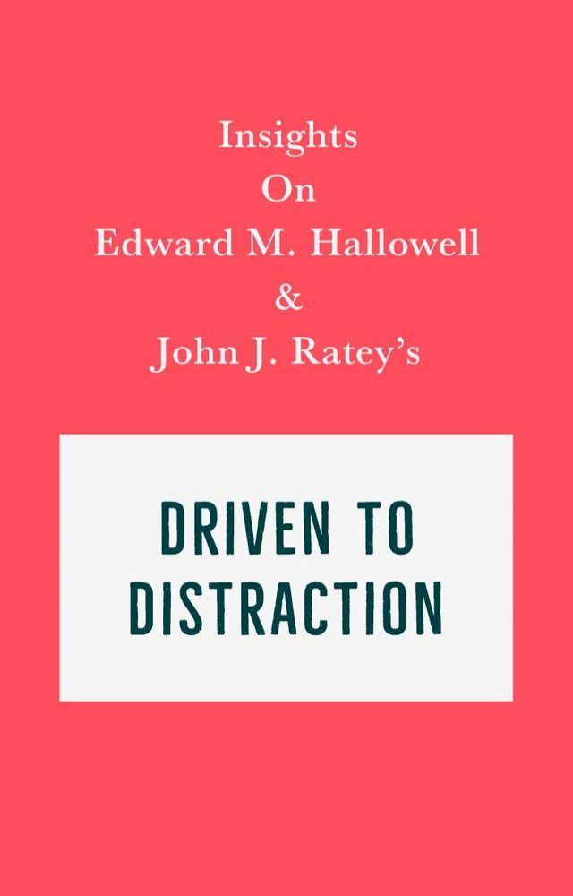  Insights on Edward M. Hallowell and John J. Ratey's Driven to Distraction(Kobo/電子書)