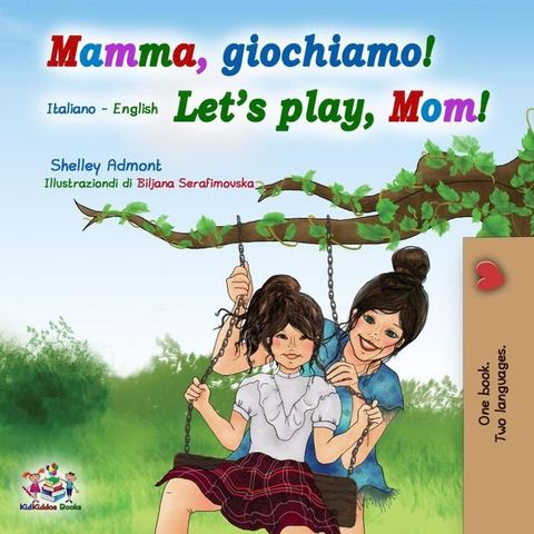 Mamma, giochiamo! Let’s Play, Mom! (Italian English Bilingual Book)(Kobo/電子書)