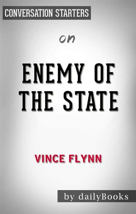 Enemy of the State (A Mitch Rapp Novel): by&nbsp;Vince Flynn  Conversation Starters(Kobo/電子書)