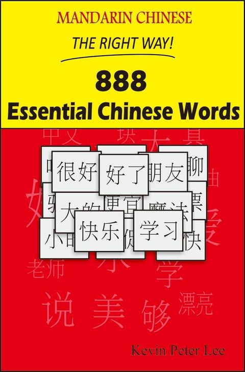 Mandarin Chinese The Right Way! 888 Essential Chinese Words(Kobo/電子書)