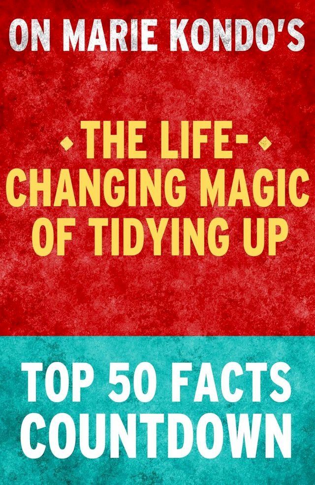  The Life-Changing Magic of Tidying Up: Top 50 Facts Countdown(Kobo/電子書)